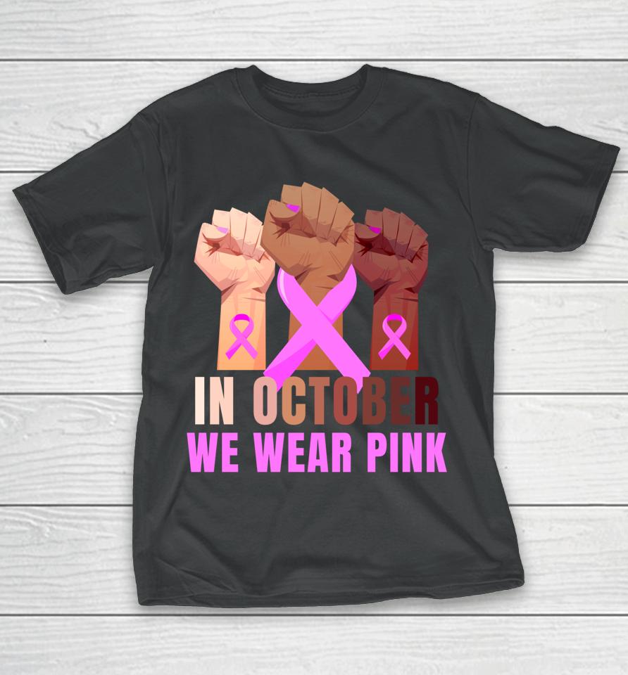 Breast Cancer Awareness Month Womens Pink Fist Raise Fight T-Shirt