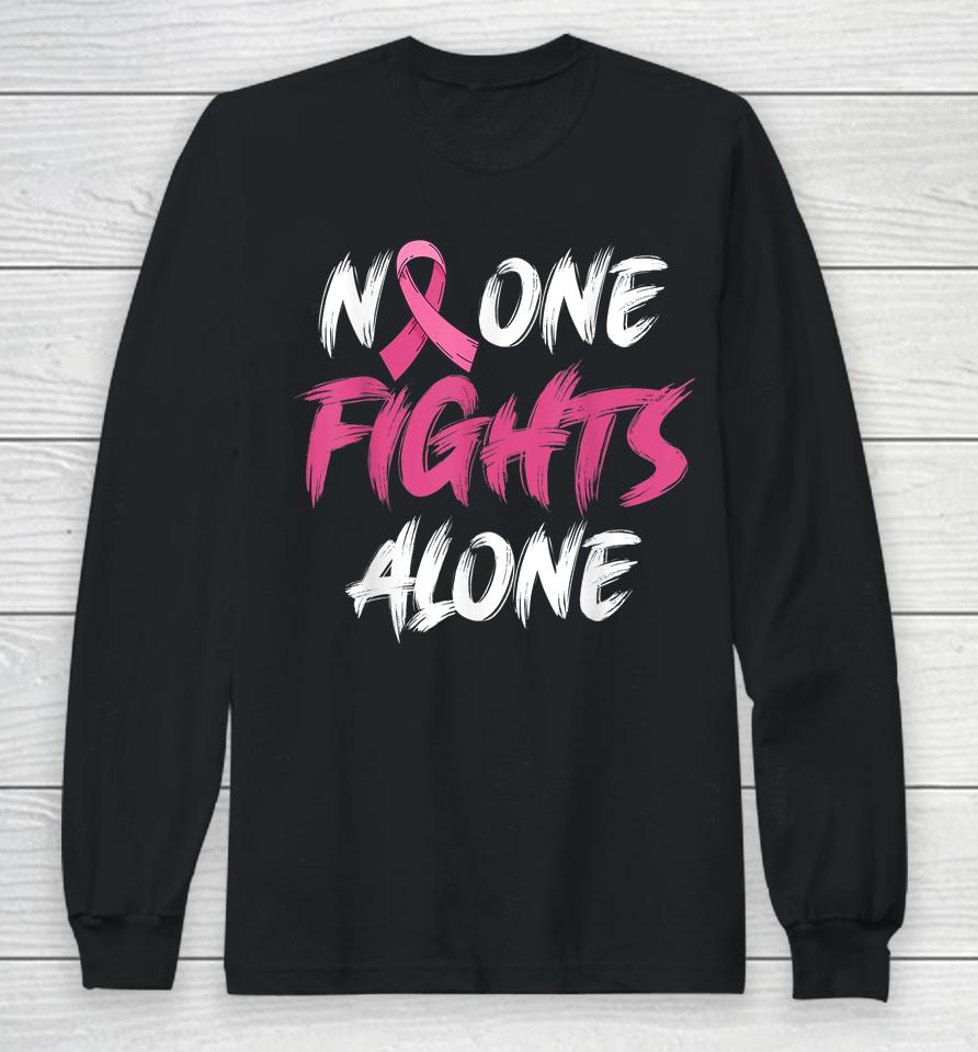 Breast Cancer Awareness Pink Ribbon No One Fights Alone Long Sleeve T-Shirt