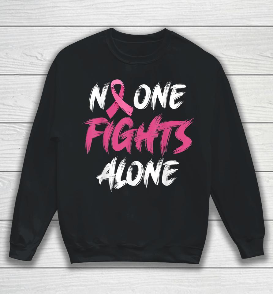 Breast Cancer Awareness Pink Ribbon No One Fights Alone Sweatshirt