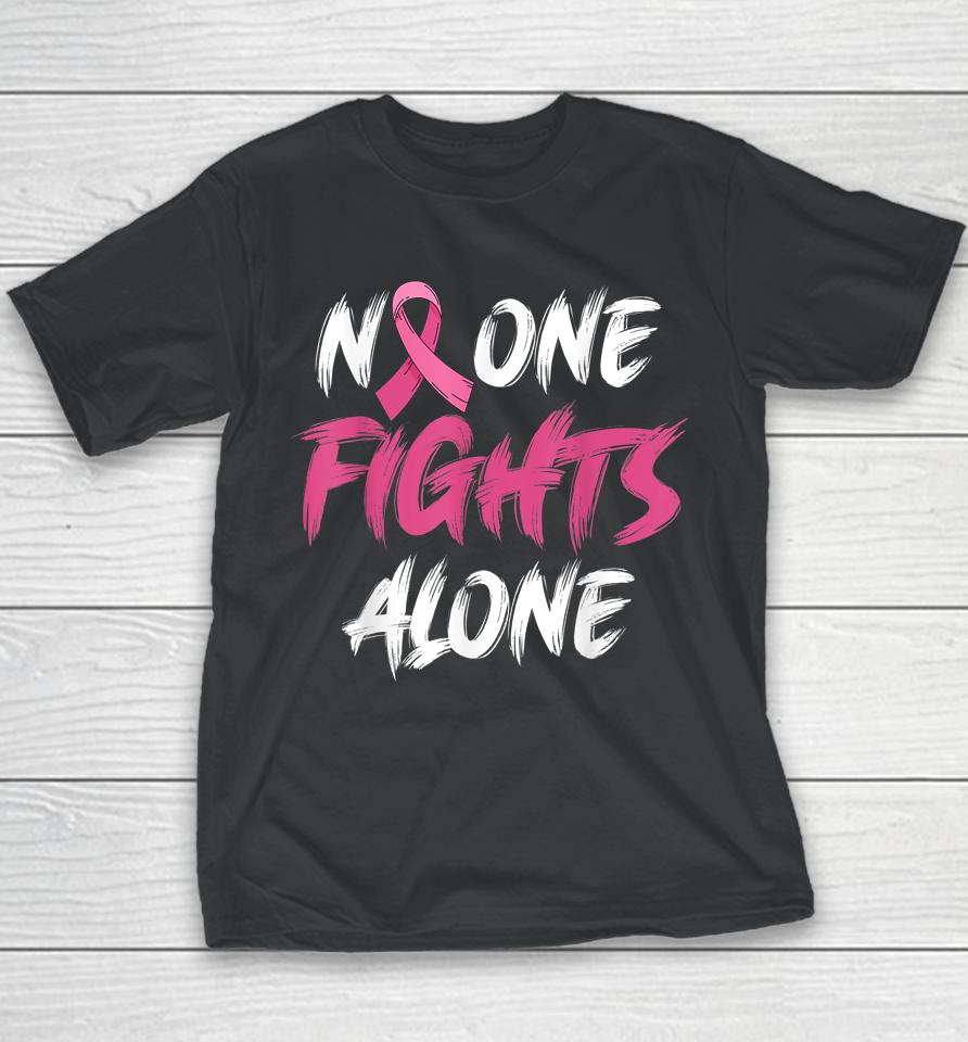 Breast Cancer Awareness Pink Ribbon No One Fights Alone Youth T-Shirt