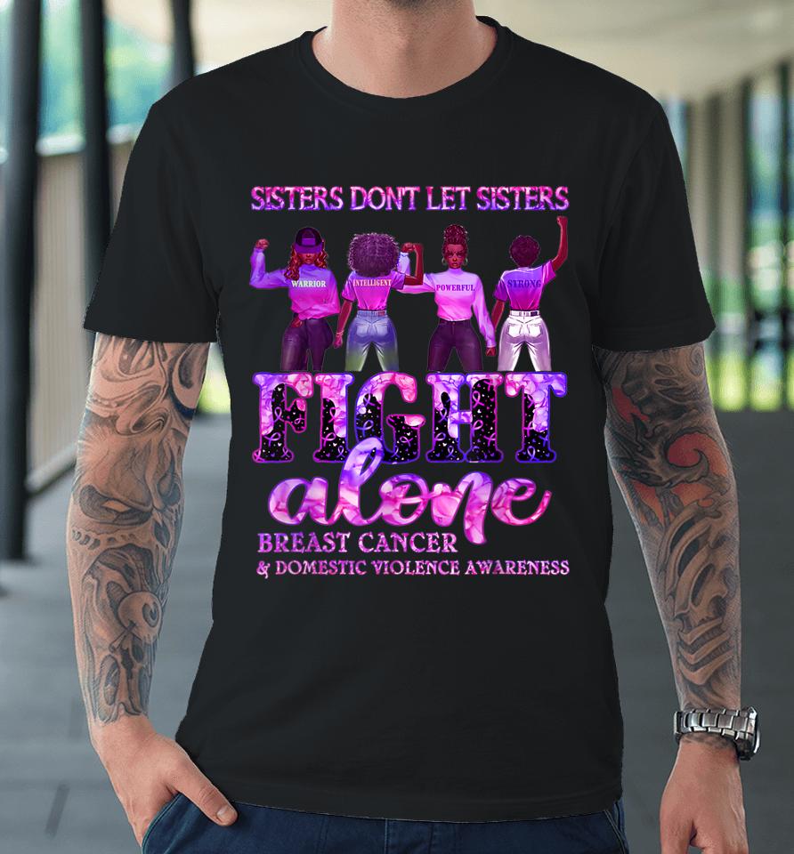 Breast Cancer Domestic Violence Awareness Sisters Premium T-Shirt