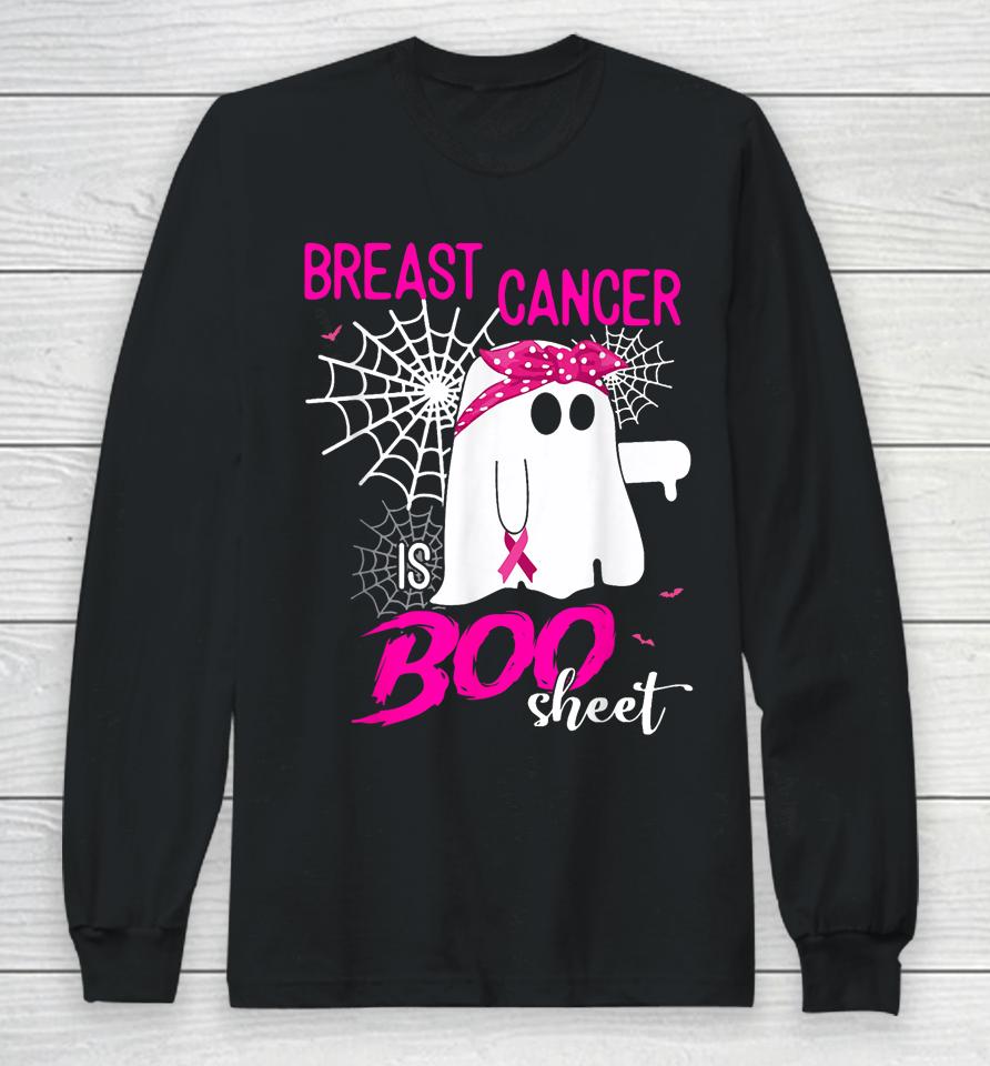 Breast Cancer Is Boo Sheet Breast Cancer Shirt Boo Halloween Long Sleeve T-Shirt