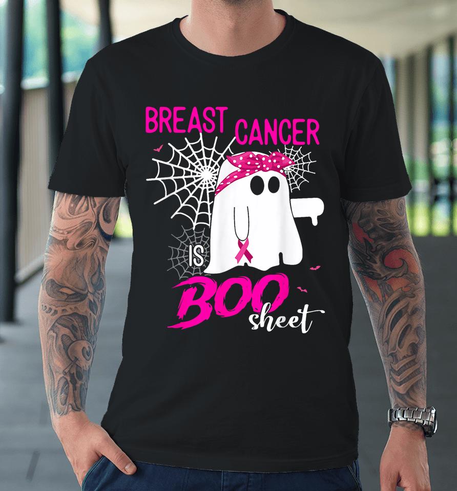 Breast Cancer Is Boo Sheet Breast Cancer Shirt Boo Halloween Premium T-Shirt