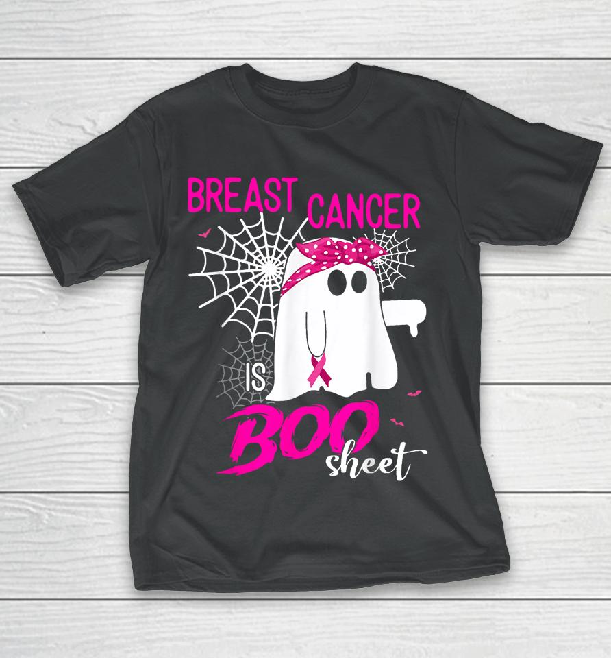 Breast Cancer Is Boo Sheet Breast Cancer Shirt Boo Halloween T-Shirt