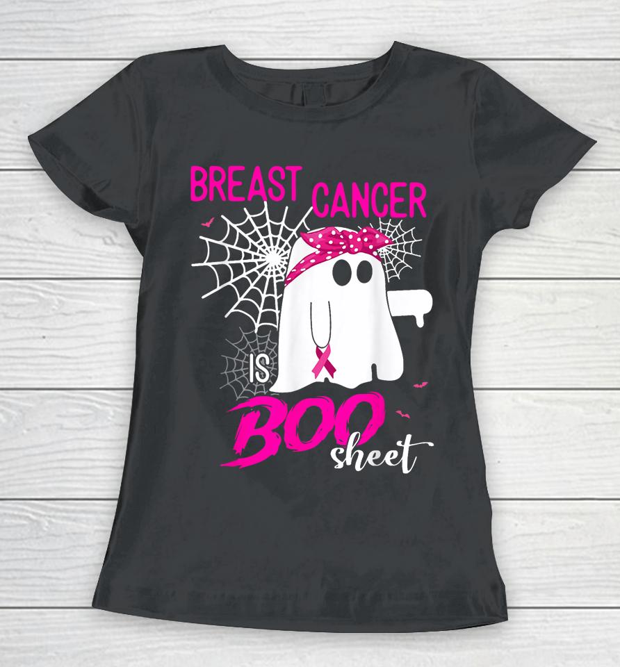 Breast Cancer Is Boo Sheet Breast Cancer Shirt Boo Halloween Women T-Shirt