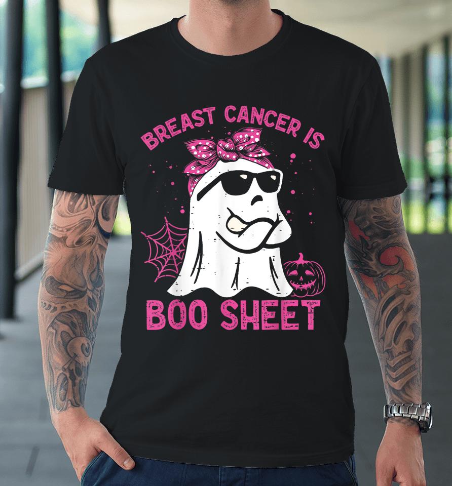 Breast Cancer Is Boo Sheet Breast Cancer Warrior Halloween Premium T-Shirt