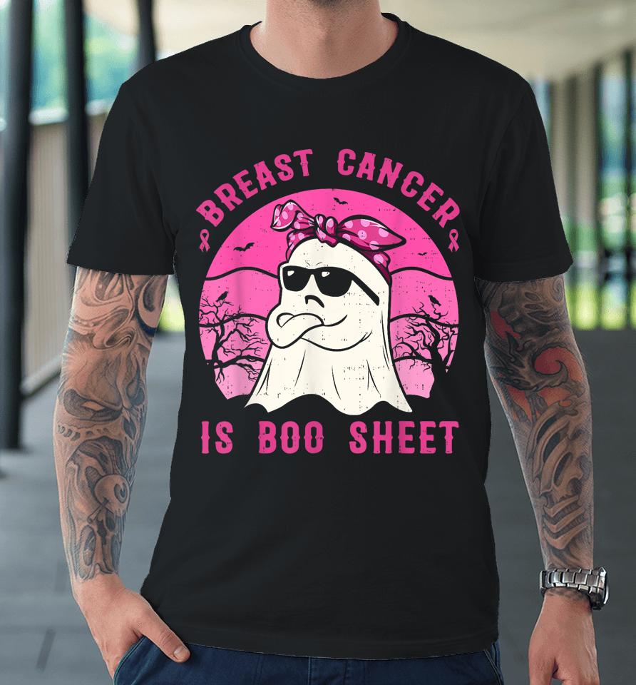 Breast Cancer Is Boo Sheet Breast Cancer Warrior Halloween Premium T-Shirt
