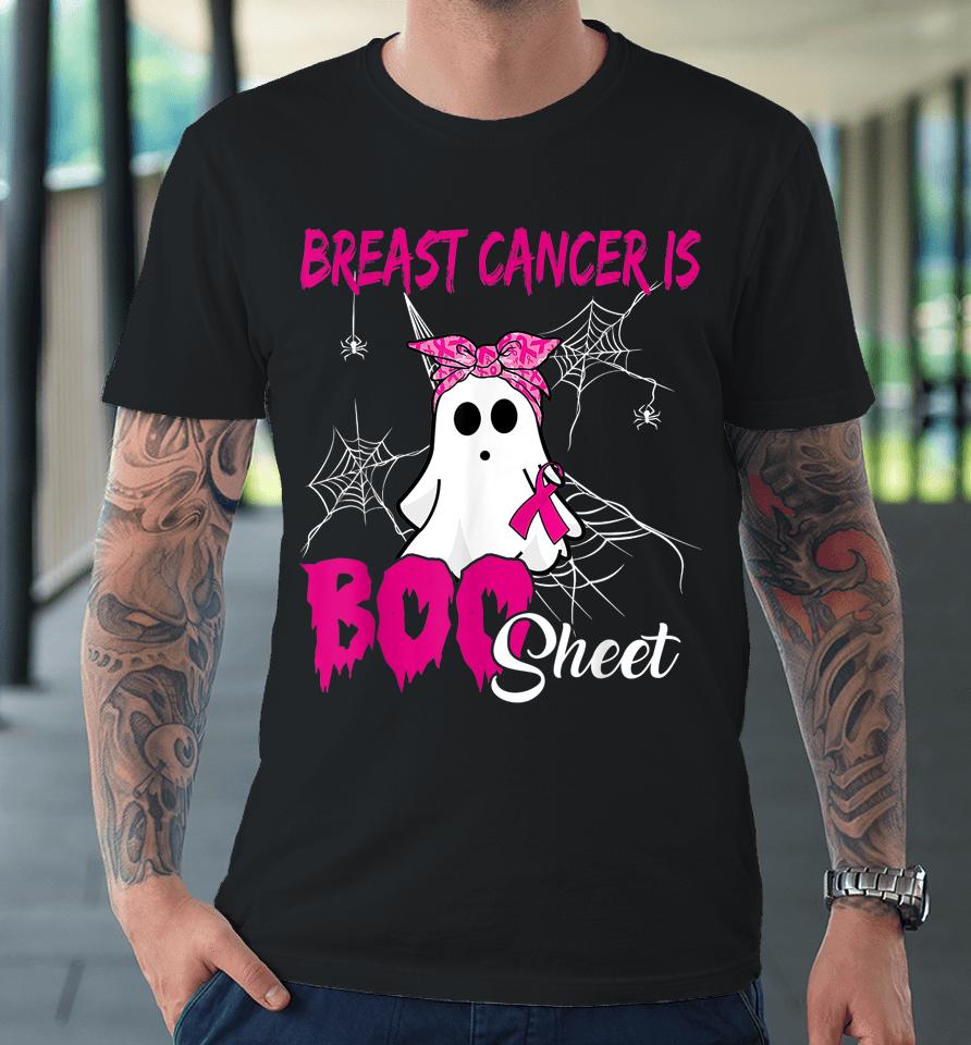 Breast Cancer Is Boo Sheet Halloween Breast Cancer Awareness Premium T-Shirt