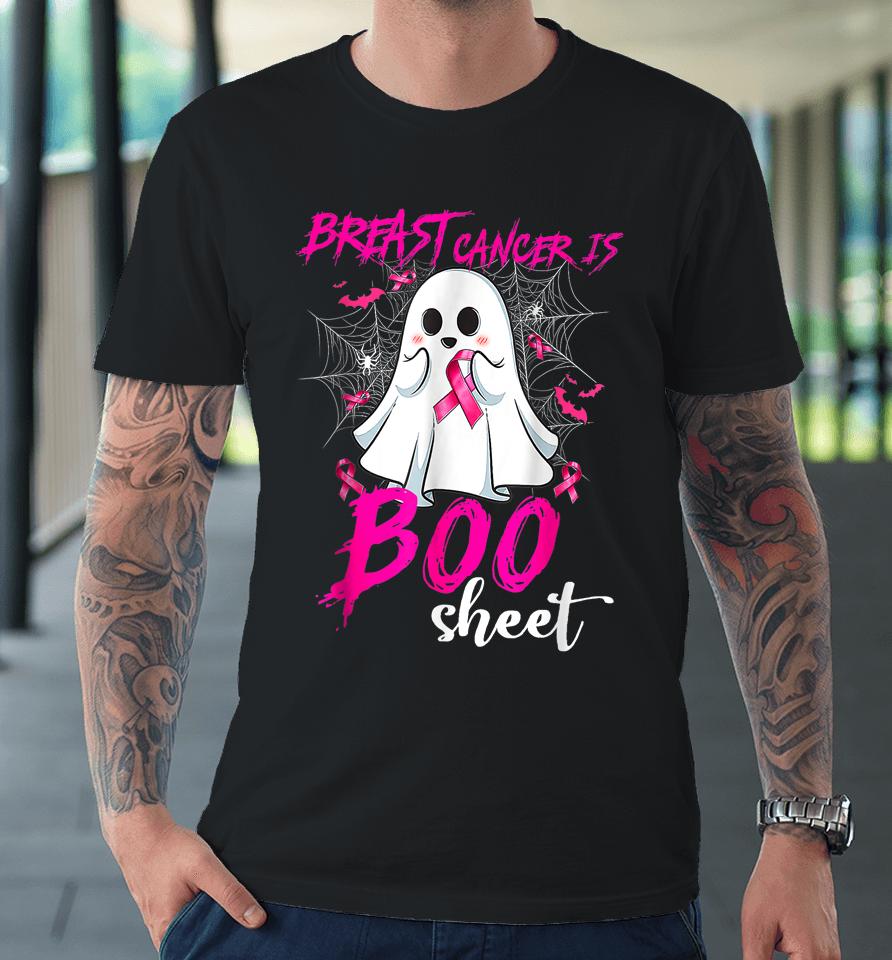 Breast Cancer Is Boo Sheet Halloween Breast Cancer Awareness Premium T-Shirt