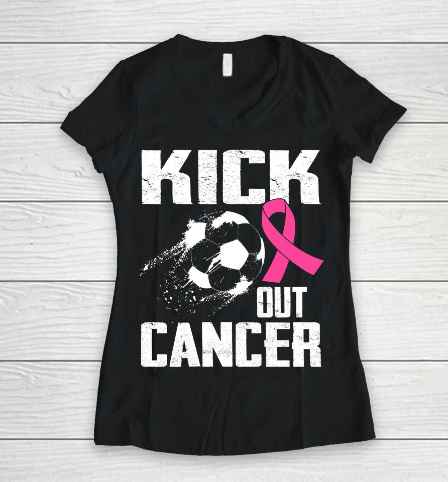Breast Cancer Survivors Kick Out Cancer Soccer Ball Support Women V-Neck T-Shirt