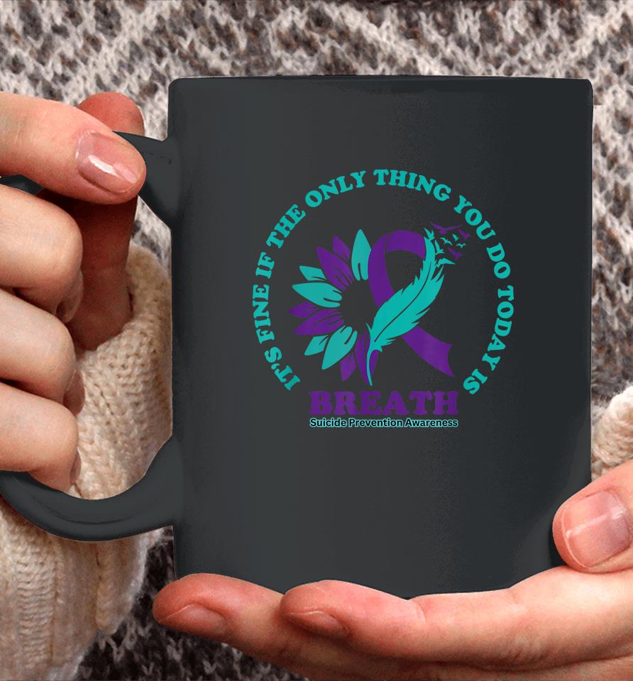 Breathe Suicide Prevention Awareness For Suicide Prevention Coffee Mug