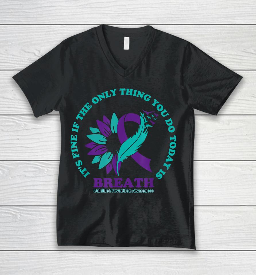 Breathe Suicide Prevention Awareness For Suicide Prevention Unisex V-Neck T-Shirt