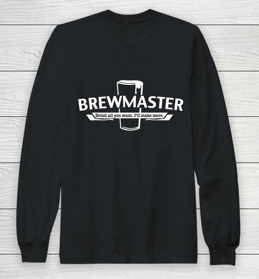 Brewmaster Drink All You Want I'll Make More Craft Beer Long Sleeve T-Shirt