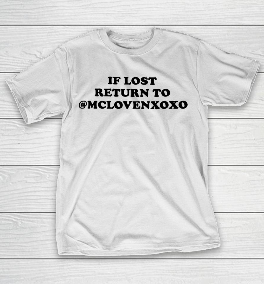 Bri Love Wearing If Lost Return To Mclovenxoxo T-Shirt