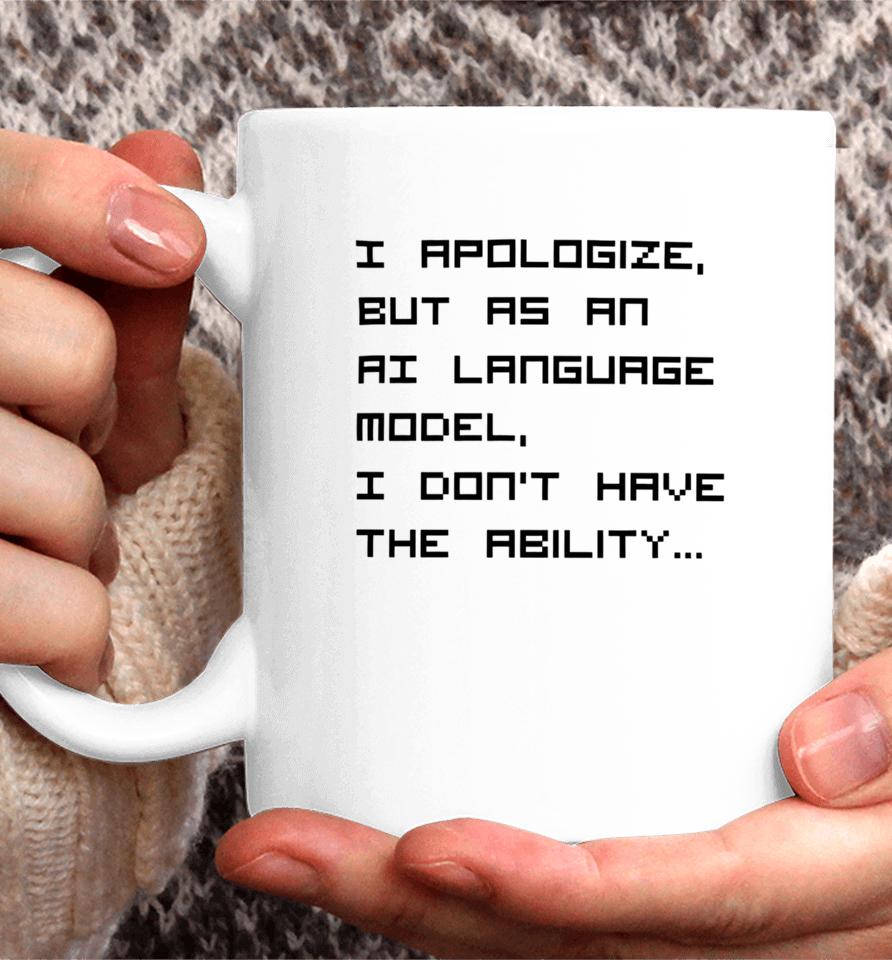 Brian Roemmele I Apologize But As An Ai Language Model, I Don't Have The Ability Coffee Mug