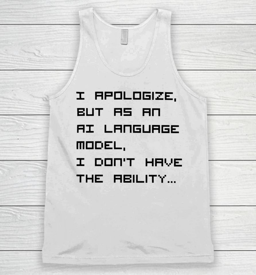 Brian Roemmele I Apologize But As An Ai Language Model, I Don't Have The Ability Unisex Tank Top