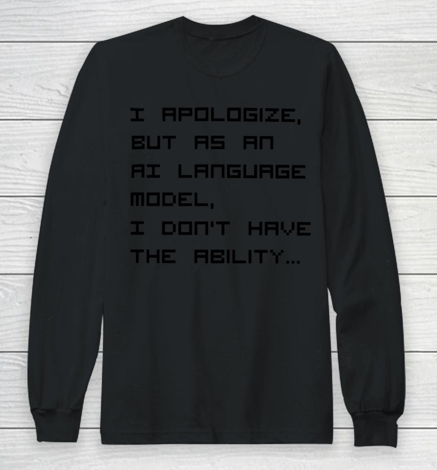 Brian Roemmele I Apologize But As An Ai Language Model Long Sleeve T-Shirt
