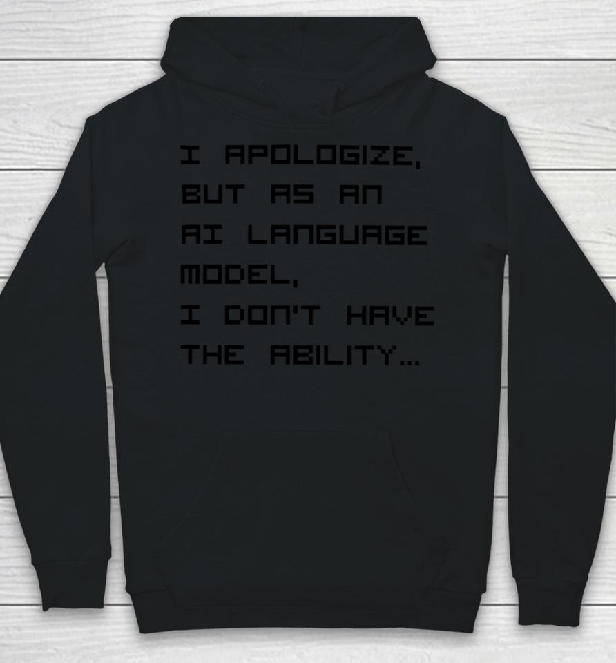 Brian Roemmele I Apologize But As An Ai Language Model Hoodie