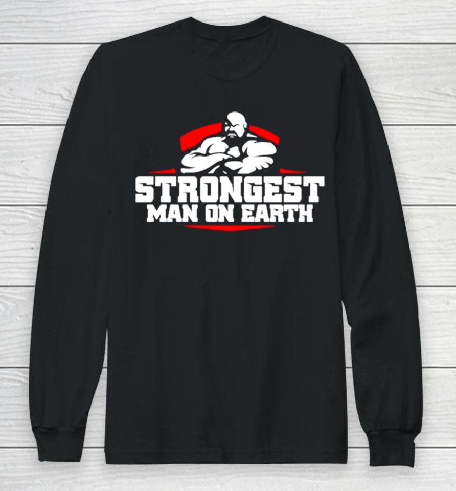 Brian Shaw Wearing Strongest Man On Earth Long Sleeve T-Shirt