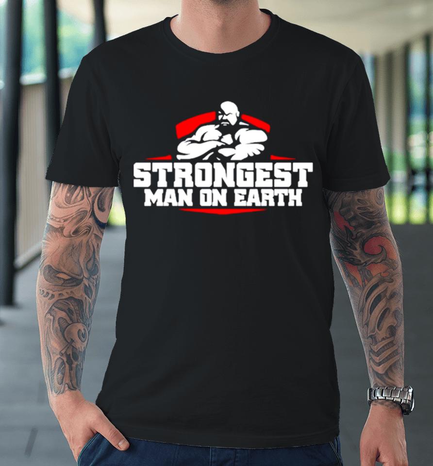 Brian Shaw Wearing Strongest Man On Earth Premium T-Shirt