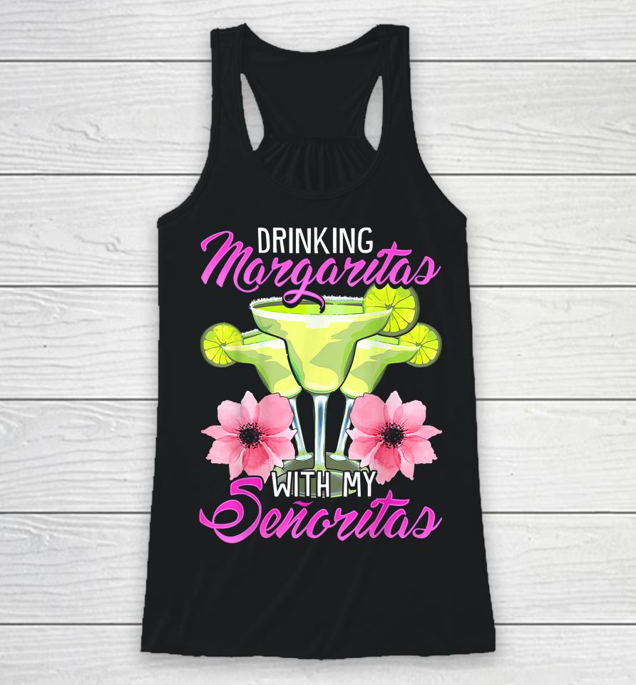 Bridesmaid Drinking Margaritas With My Senoritas Racerback Tank
