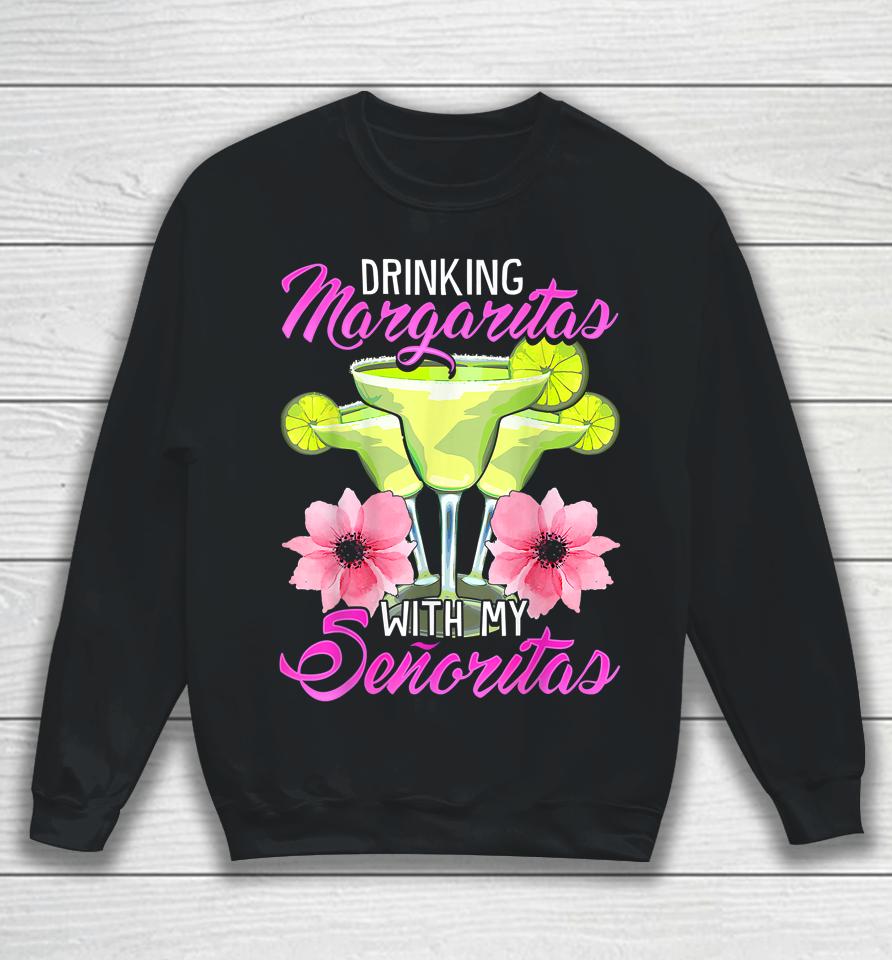 Bridesmaid Drinking Margaritas With My Senoritas Sweatshirt