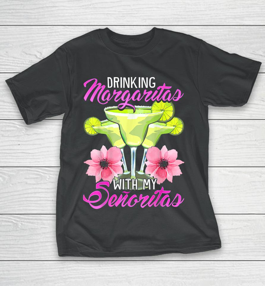 Bridesmaid Drinking Margaritas With My Senoritas T-Shirt
