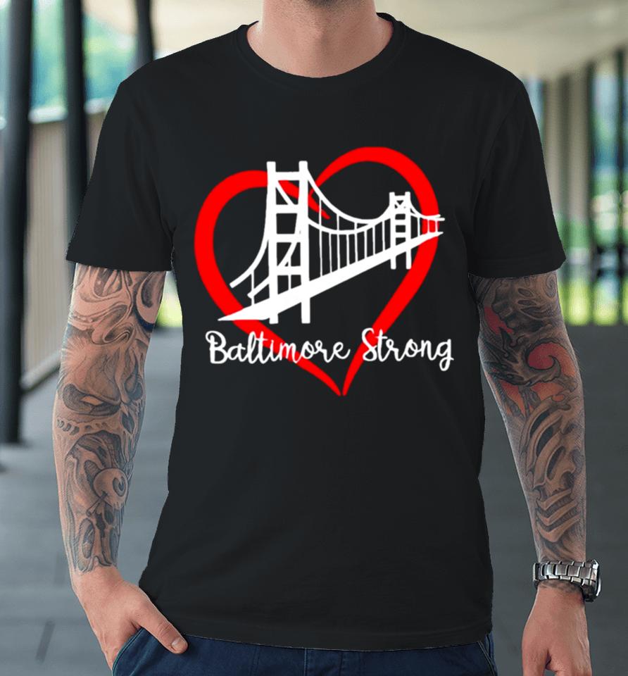 Bridge Baltimore Strong 2024 Francis Scott Key Premium T-Shirt