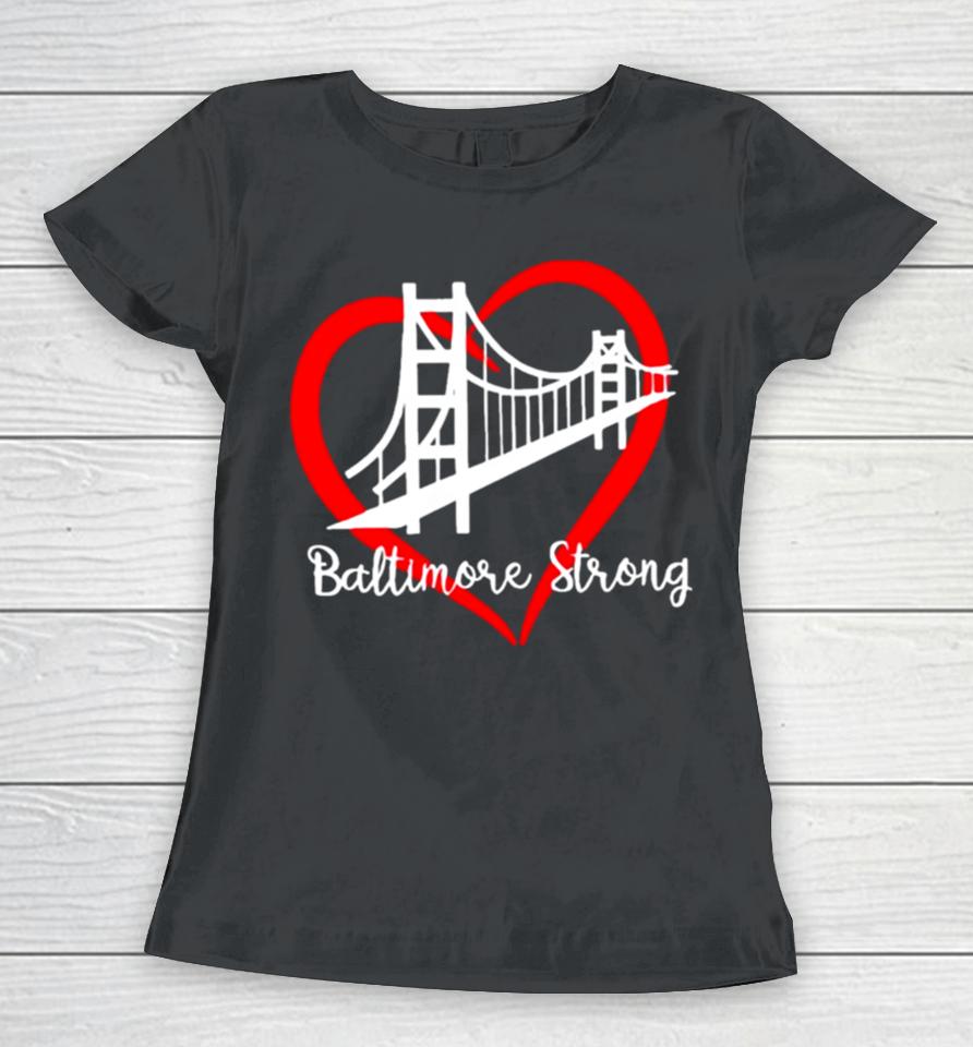 Bridge Baltimore Strong 2024 Francis Scott Key Women T-Shirt