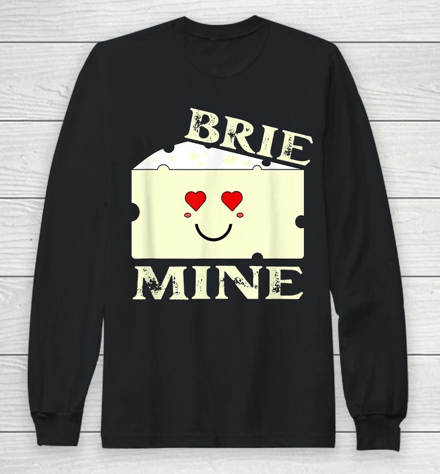 Brie Mine Funny Valentine's Day Long Sleeve T-Shirt