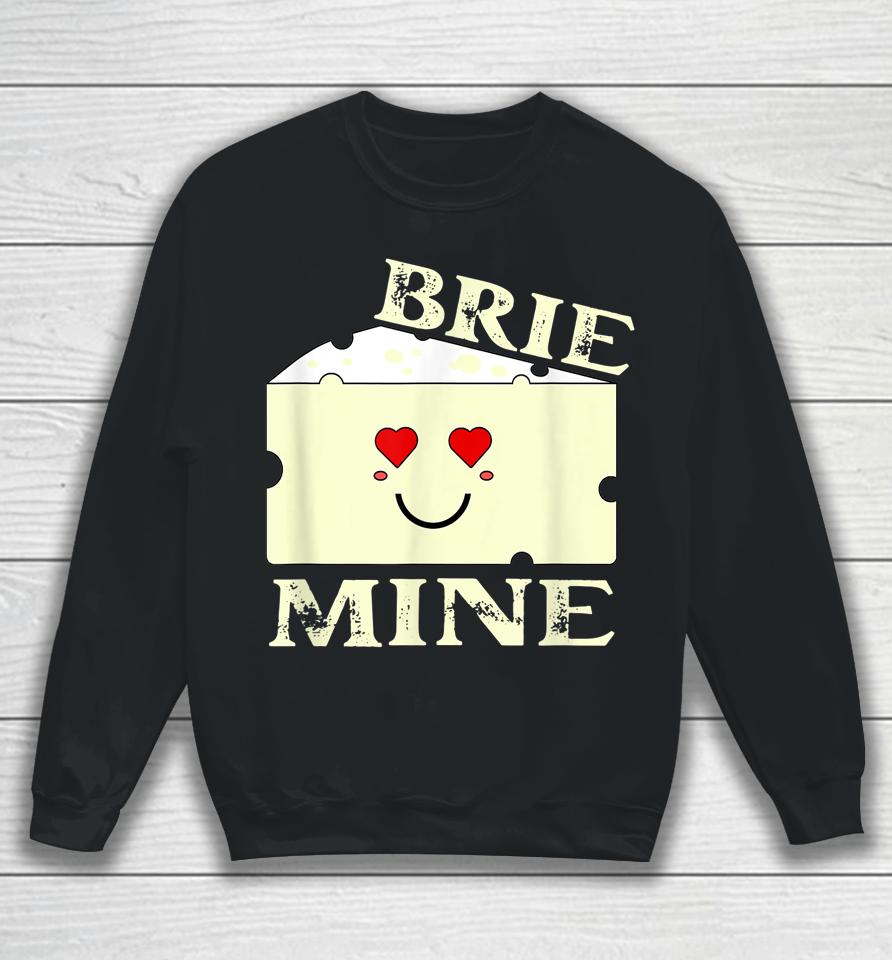 Brie Mine Funny Valentine's Day Sweatshirt