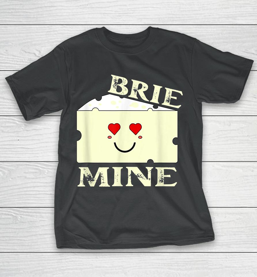 Brie Mine Funny Valentine's Day T-Shirt