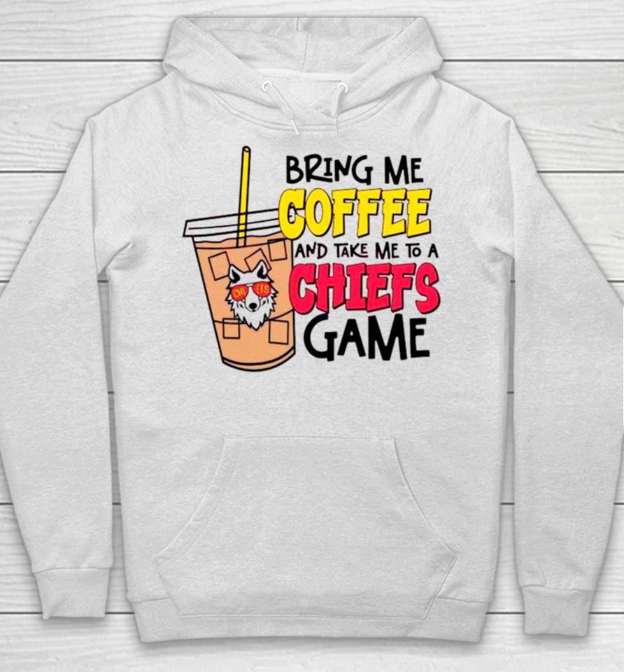 Bring Me Coffee And Take Me To A Chiefs Game Hoodie