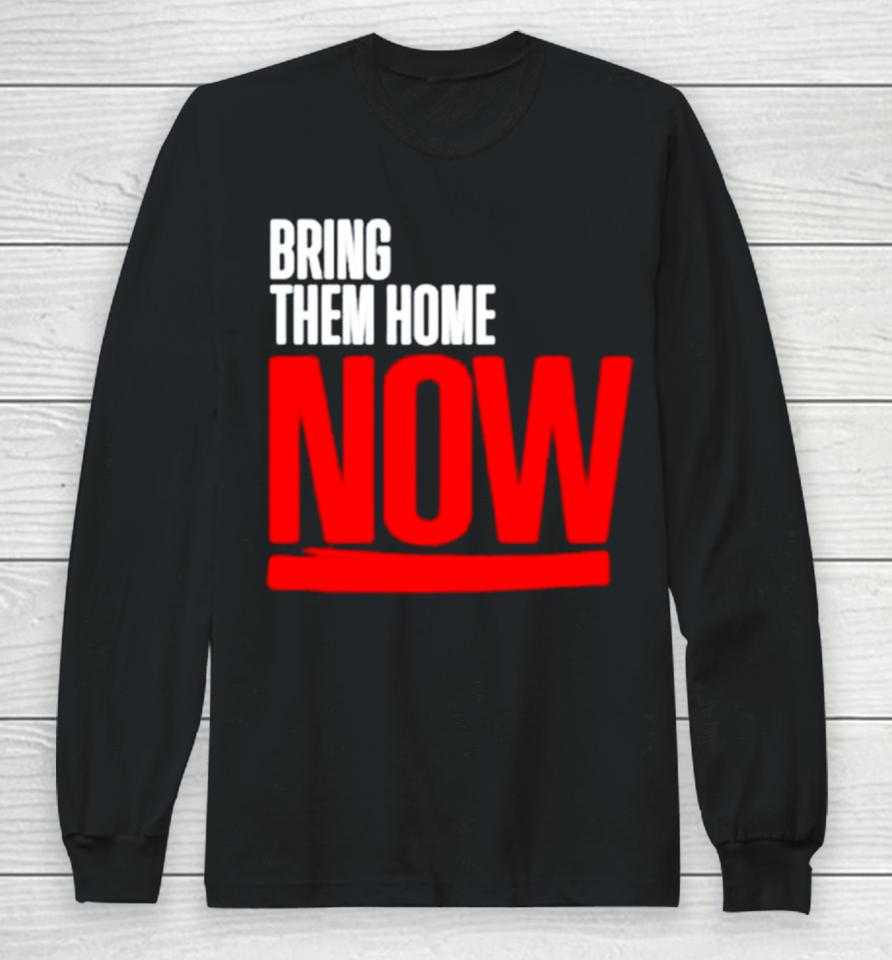 Bring Them Home Now Long Sleeve T-Shirt