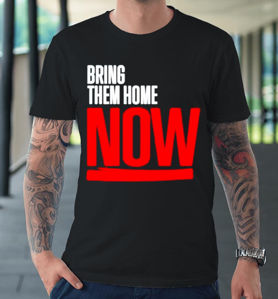 Bring Them Home Now Premium T-Shirt