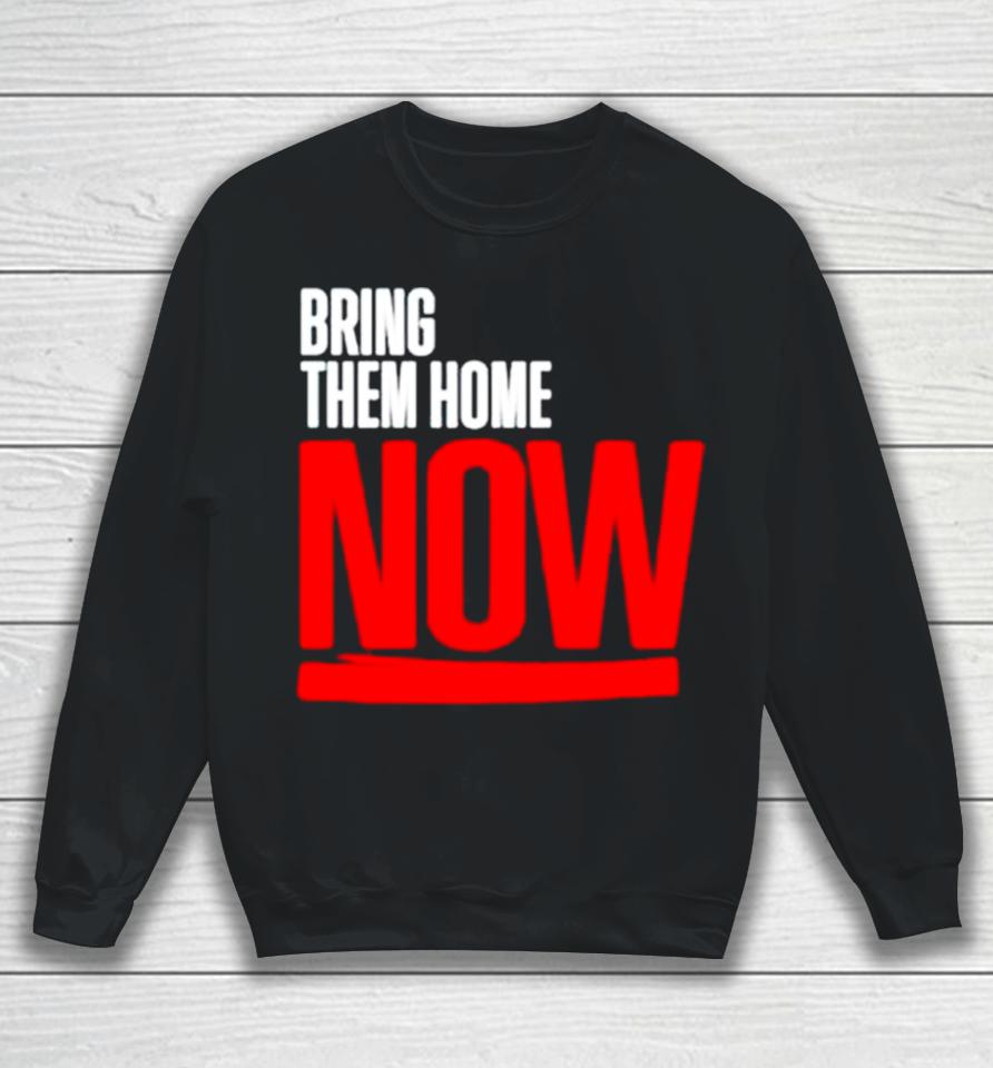 Bring Them Home Now Sweatshirt