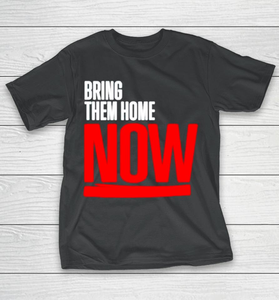 Bring Them Home Now T-Shirt