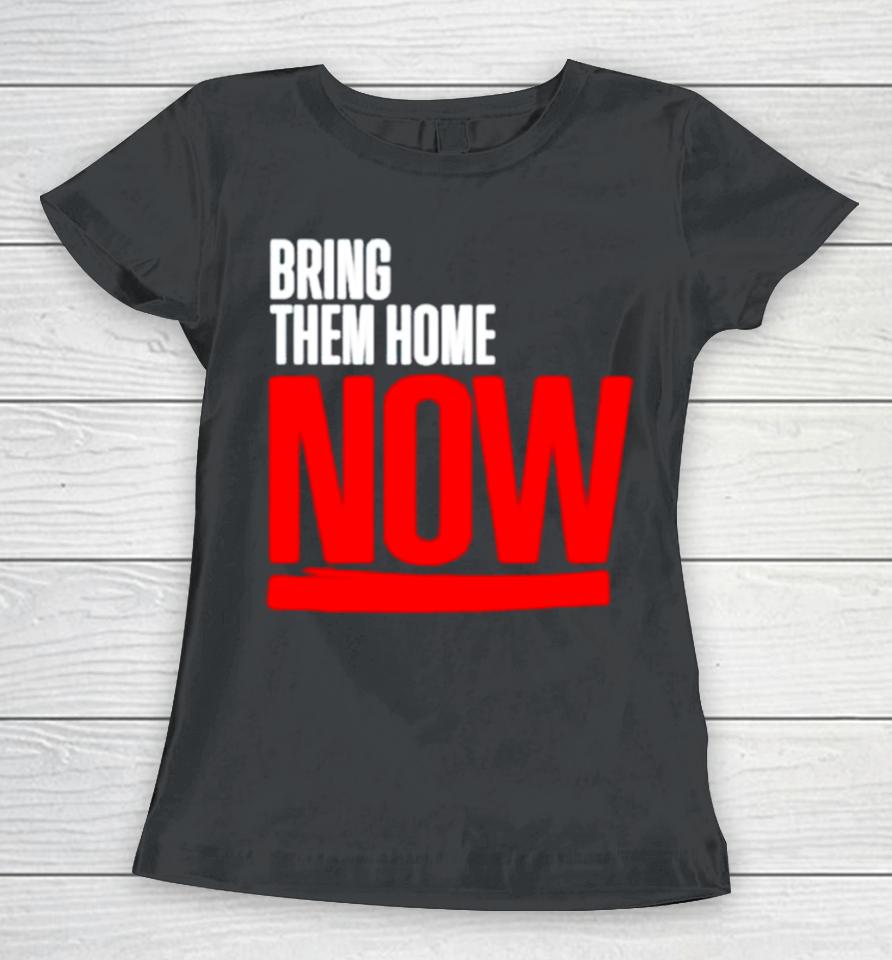 Bring Them Home Now Women T-Shirt