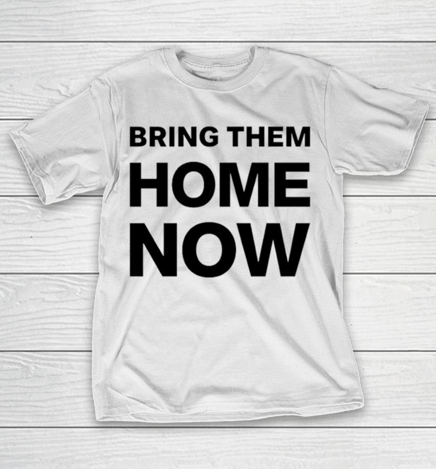 Bring Them Home Now T-Shirt