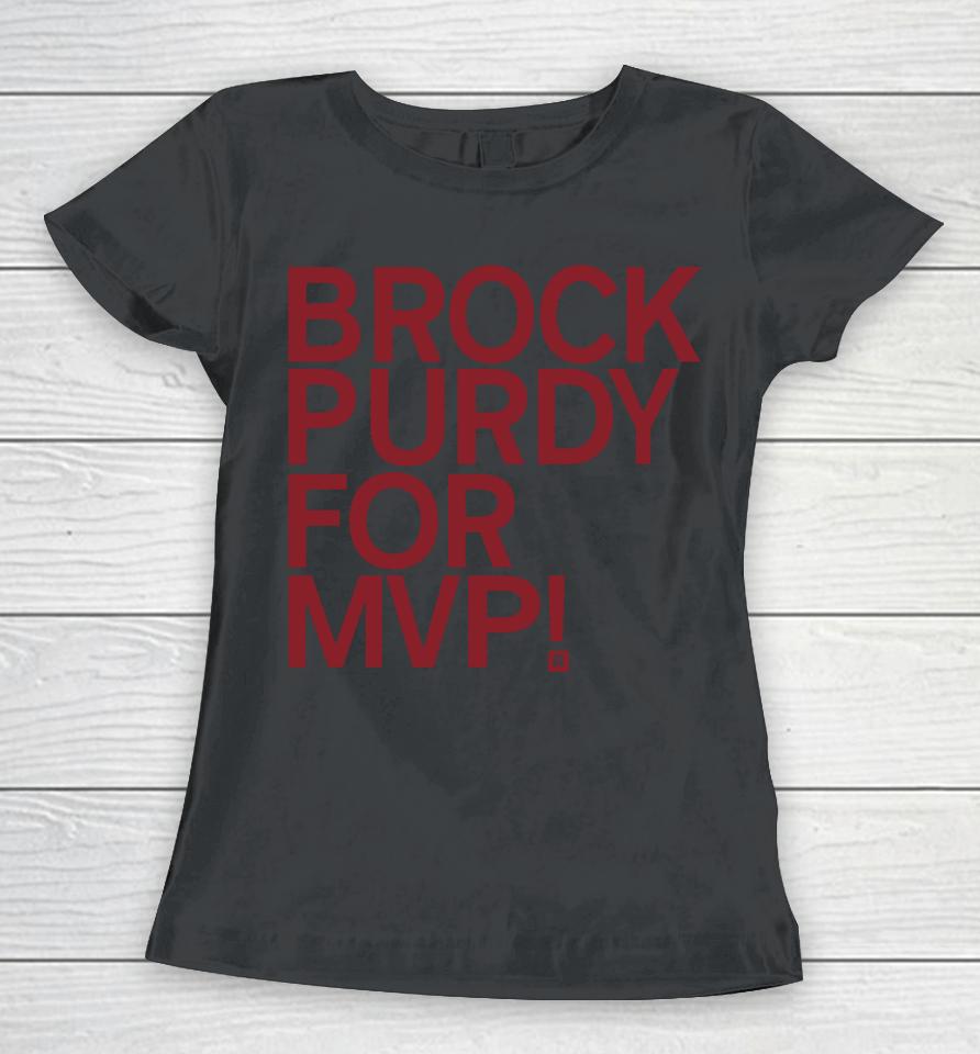 Brock Purdy For Mvp Brock Purdy Women T-Shirt