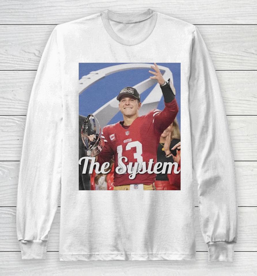Brock Purdy San Francisco 49Ers The System Long Sleeve T-Shirt