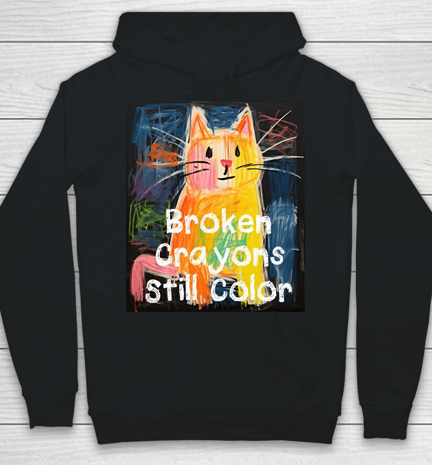 Broken Crayons Still Color Mental Health Awareness Cat Funny Hoodie