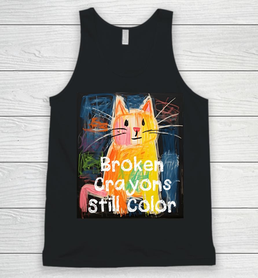 Broken Crayons Still Color Mental Health Awareness Cat Funny Unisex Tank Top