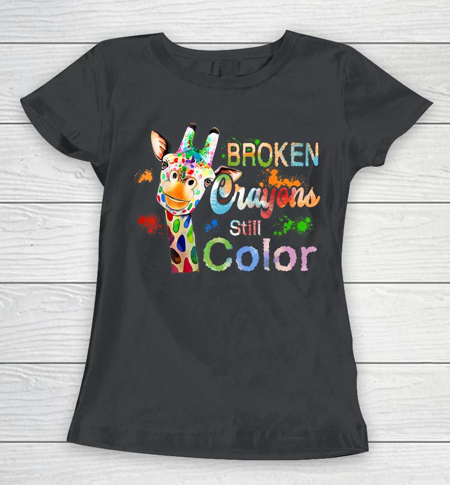 Broken Crayons Still Color Mental Health Awareness Women T-Shirt