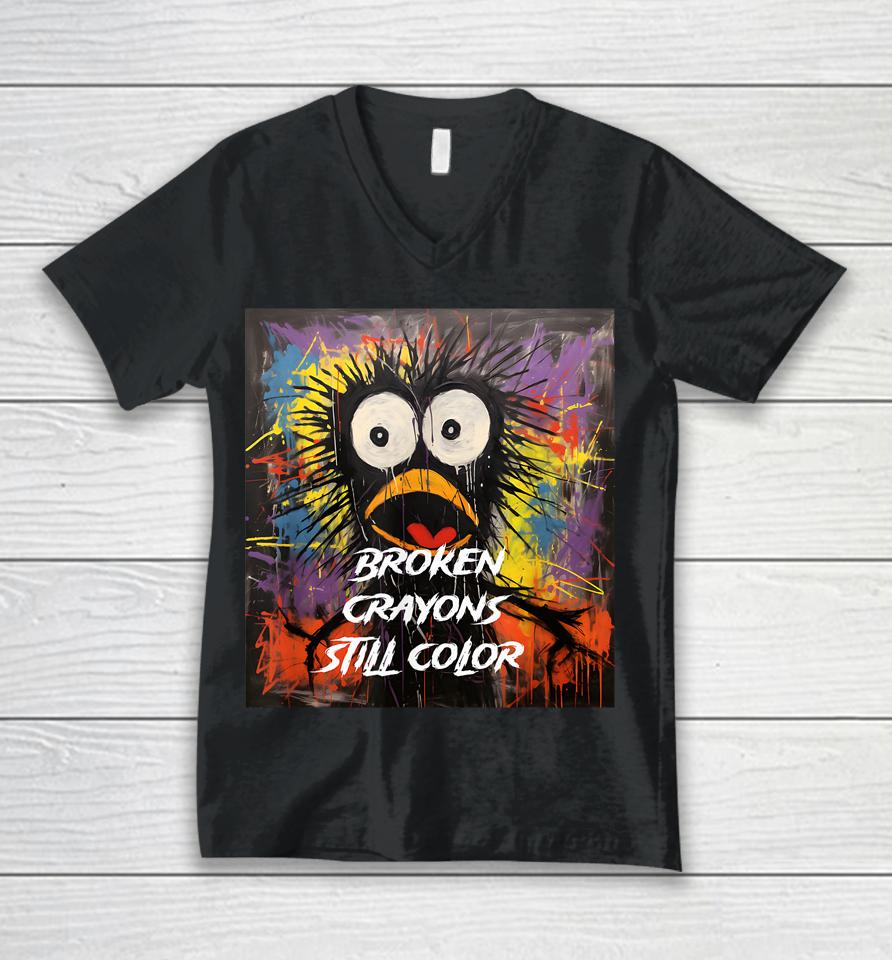 Broken Crayons Still Color Mental Health Awareness Supporter Unisex V-Neck T-Shirt