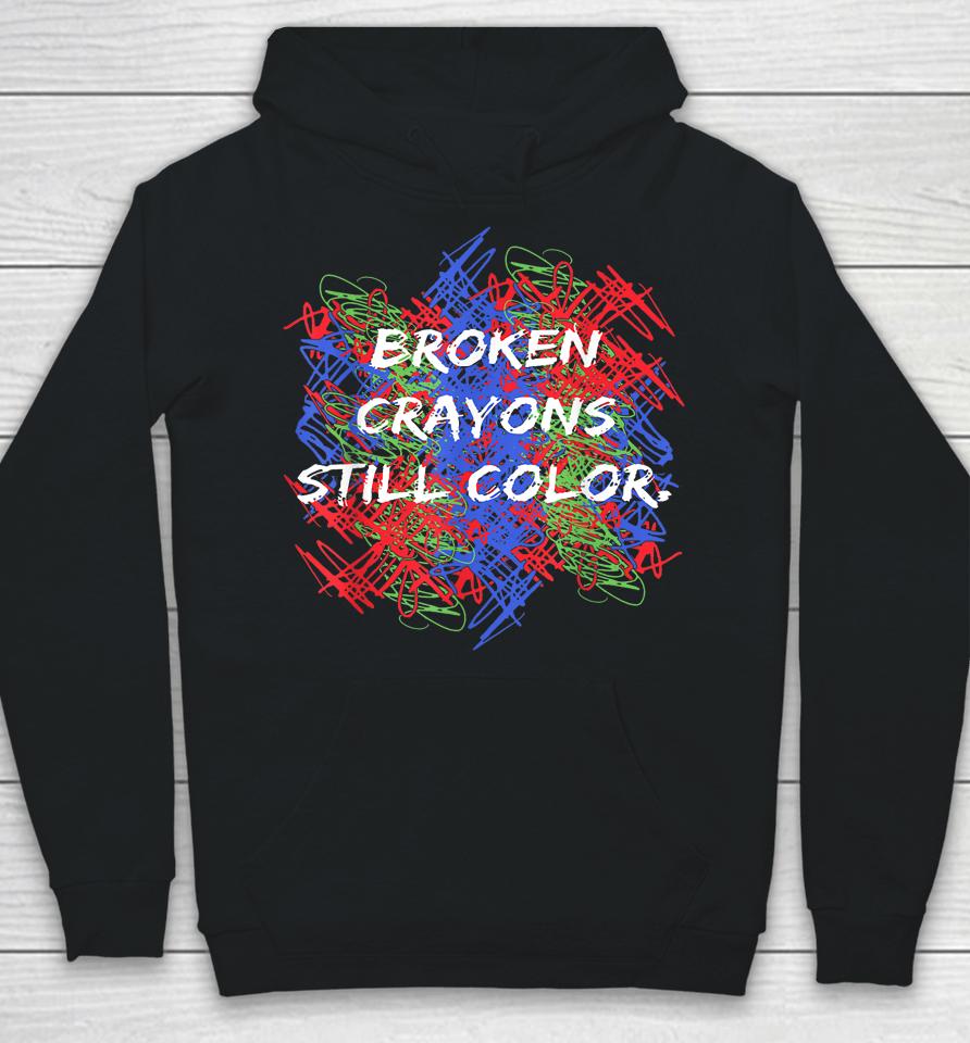 Broken Crayons Still Color Mental Health Awareness Supporter Hoodie