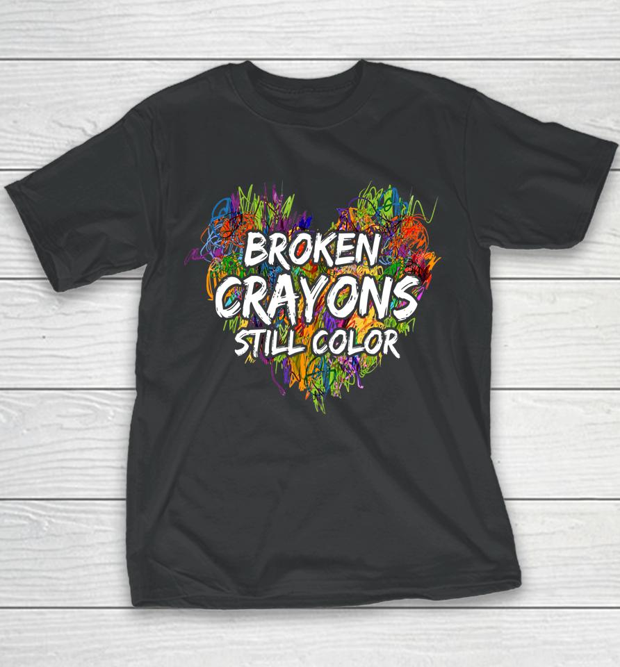 Broken Crayons Still Color Mental Health Awareness Supporter Youth T-Shirt