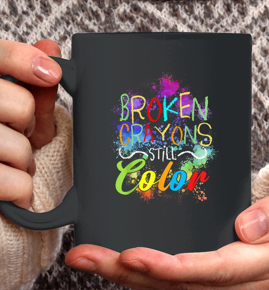 Broken Crayons Still Color Self Care Mental Health Matters Coffee Mug