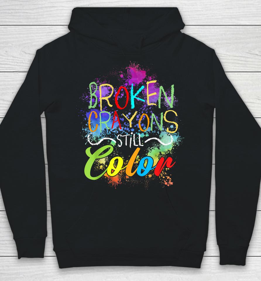 Broken Crayons Still Color Self Care Mental Health Matters Hoodie