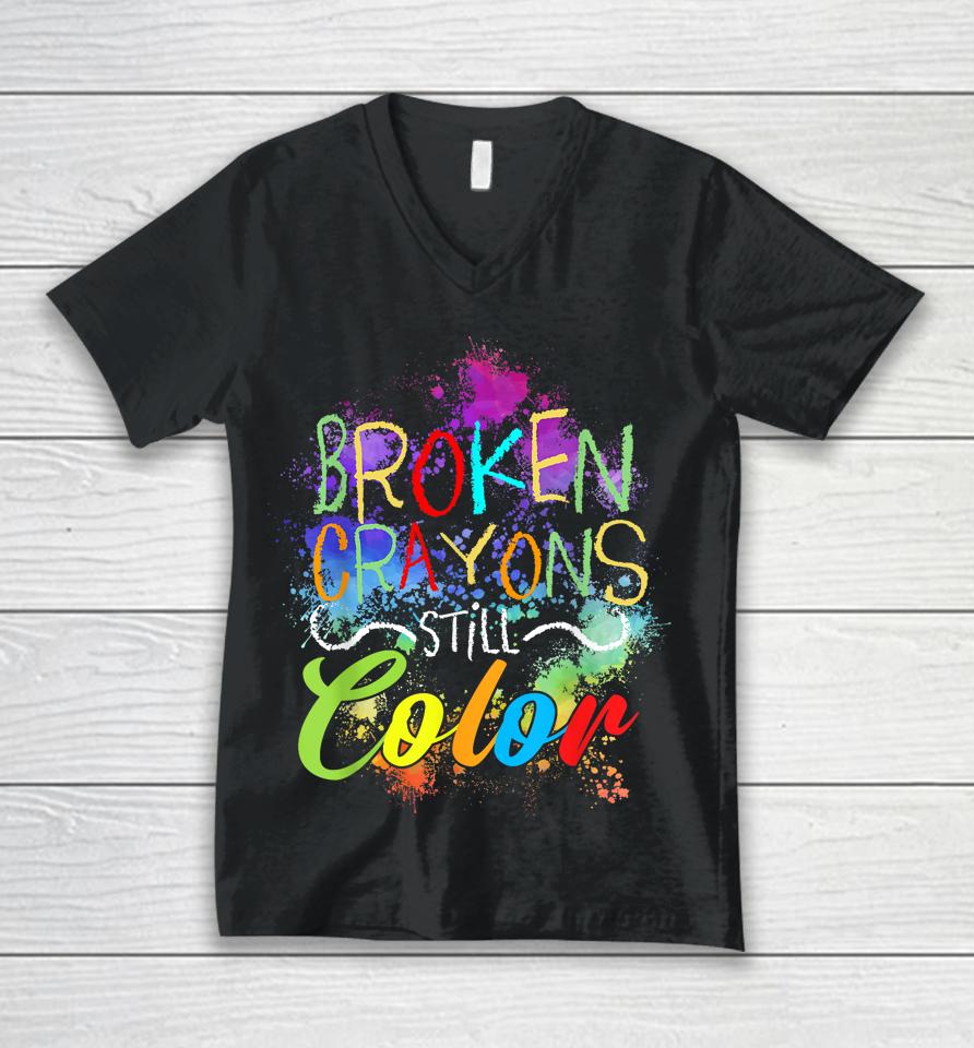Broken Crayons Still Color Self Care Mental Health Matters Unisex V-Neck T-Shirt